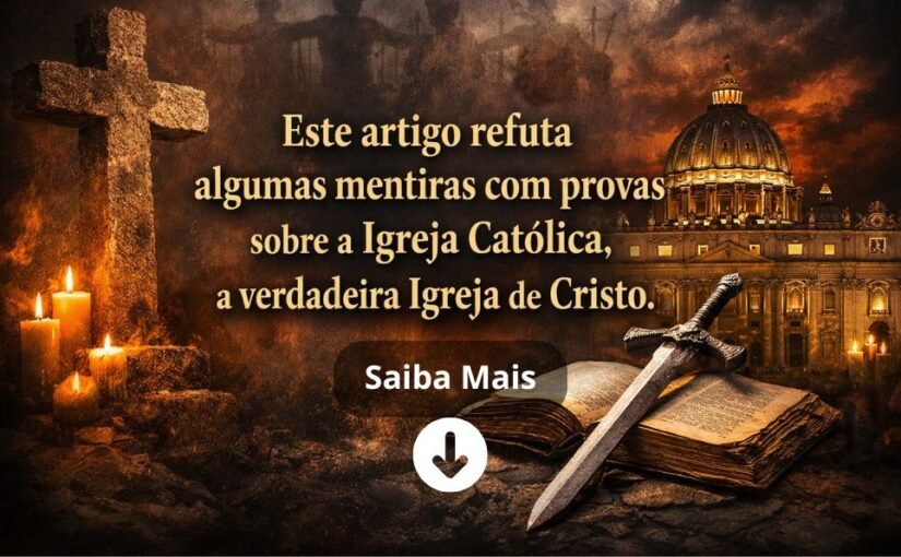 Imagem do artigo Igreja Católica Apostólica Romana fatos que são escondidos dos protestantes