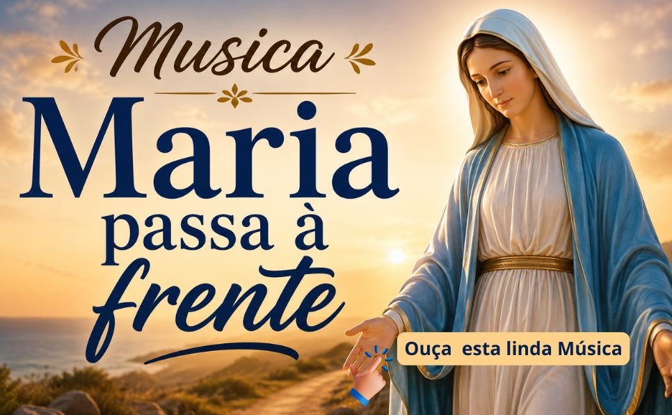 Por Que a Música Maria Passa à Frente Emociona Tanto os Católicos?